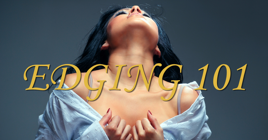 Edging 101: Why Slowing Down Might Make Pleasure Better